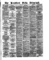 Bradford Daily Telegraph Friday 03 May 1878 Page 1