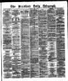 Bradford Daily Telegraph Saturday 01 June 1878 Page 1