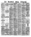 Bradford Daily Telegraph Wednesday 11 September 1878 Page 1