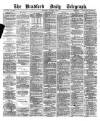 Bradford Daily Telegraph Thursday 03 October 1878 Page 1