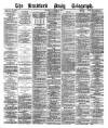 Bradford Daily Telegraph Thursday 10 October 1878 Page 1