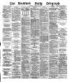 Bradford Daily Telegraph Saturday 26 October 1878 Page 1