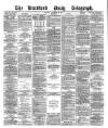 Bradford Daily Telegraph Monday 18 November 1878 Page 1