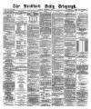 Bradford Daily Telegraph Tuesday 03 December 1878 Page 1