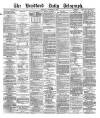 Bradford Daily Telegraph Thursday 05 December 1878 Page 1