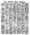 Bradford Daily Telegraph Tuesday 17 December 1878 Page 1