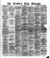 Bradford Daily Telegraph Saturday 22 March 1879 Page 1