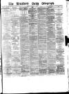 Bradford Daily Telegraph Friday 16 January 1880 Page 1