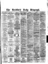 Bradford Daily Telegraph Monday 02 February 1880 Page 1