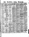 Bradford Daily Telegraph Thursday 05 February 1880 Page 1