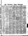 Bradford Daily Telegraph Wednesday 18 February 1880 Page 1