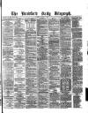 Bradford Daily Telegraph Tuesday 02 March 1880 Page 1