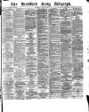 Bradford Daily Telegraph Thursday 11 March 1880 Page 1