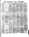 Bradford Daily Telegraph Friday 19 March 1880 Page 1