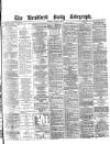 Bradford Daily Telegraph Tuesday 06 April 1880 Page 1