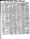Bradford Daily Telegraph Thursday 08 April 1880 Page 1