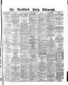 Bradford Daily Telegraph Tuesday 13 April 1880 Page 1
