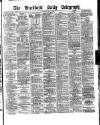 Bradford Daily Telegraph Saturday 01 May 1880 Page 1