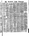 Bradford Daily Telegraph Friday 07 May 1880 Page 1