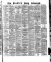 Bradford Daily Telegraph Saturday 08 May 1880 Page 1