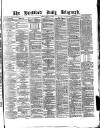 Bradford Daily Telegraph Monday 10 May 1880 Page 1