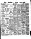 Bradford Daily Telegraph Friday 18 June 1880 Page 1
