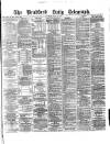 Bradford Daily Telegraph Saturday 26 June 1880 Page 1