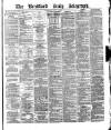 Bradford Daily Telegraph Wednesday 21 July 1880 Page 1