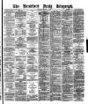 Bradford Daily Telegraph Tuesday 17 August 1880 Page 1