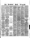 Bradford Daily Telegraph Friday 07 January 1881 Page 1