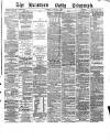 Bradford Daily Telegraph Tuesday 11 January 1881 Page 1