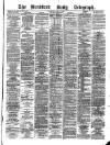 Bradford Daily Telegraph Saturday 05 March 1881 Page 1