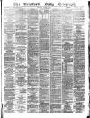 Bradford Daily Telegraph Saturday 26 March 1881 Page 1