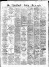 Bradford Daily Telegraph Saturday 07 May 1881 Page 1