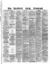 Bradford Daily Telegraph Monday 09 May 1881 Page 1