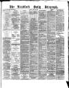 Bradford Daily Telegraph Friday 13 May 1881 Page 1