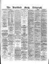 Bradford Daily Telegraph Thursday 02 June 1881 Page 1