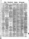 Bradford Daily Telegraph Saturday 04 June 1881 Page 1