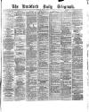 Bradford Daily Telegraph Monday 20 June 1881 Page 1