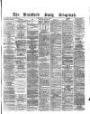 Bradford Daily Telegraph Wednesday 29 June 1881 Page 1