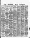 Bradford Daily Telegraph Wednesday 06 July 1881 Page 1