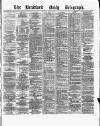 Bradford Daily Telegraph Monday 11 July 1881 Page 1