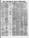 Bradford Daily Telegraph Tuesday 13 December 1881 Page 1