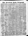 Bradford Daily Telegraph Wednesday 08 March 1882 Page 1