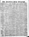 Bradford Daily Telegraph Friday 10 March 1882 Page 1