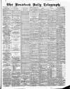 Bradford Daily Telegraph Tuesday 14 March 1882 Page 1