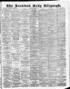 Bradford Daily Telegraph Saturday 01 April 1882 Page 1