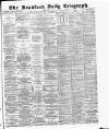 Bradford Daily Telegraph Monday 10 July 1882 Page 1