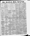 Bradford Daily Telegraph Friday 01 September 1882 Page 1