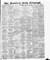 Bradford Daily Telegraph Monday 04 September 1882 Page 1